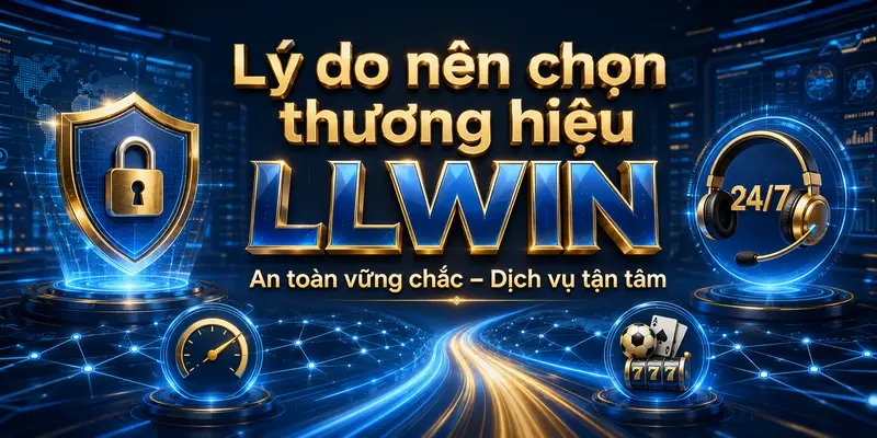 Lý do nên chọn thương hiệu LLWIN