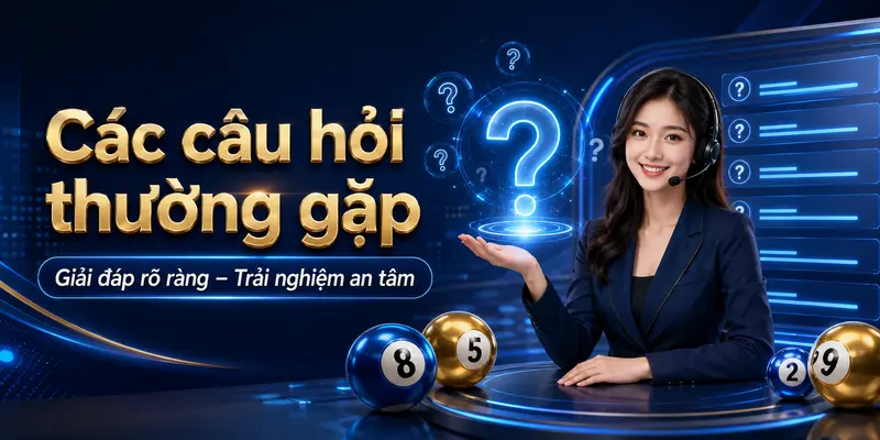 Câu hỏi thường gặp về sổ số