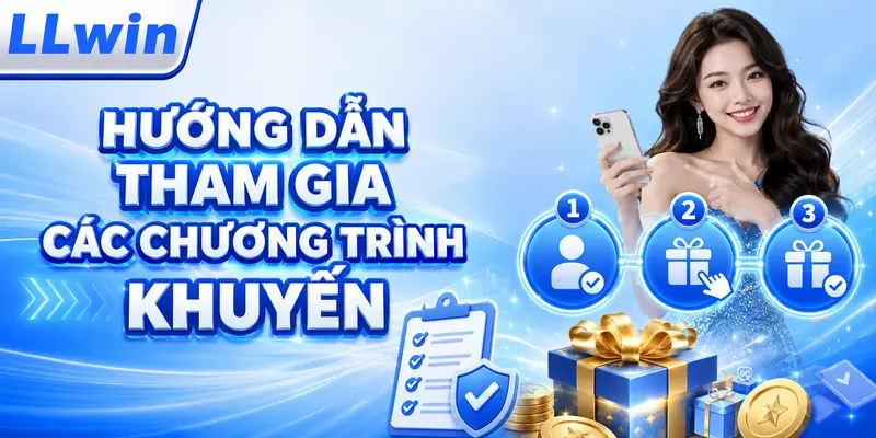 Hướng dẫn tham gia các chương trình khuyến mãi LLWIN