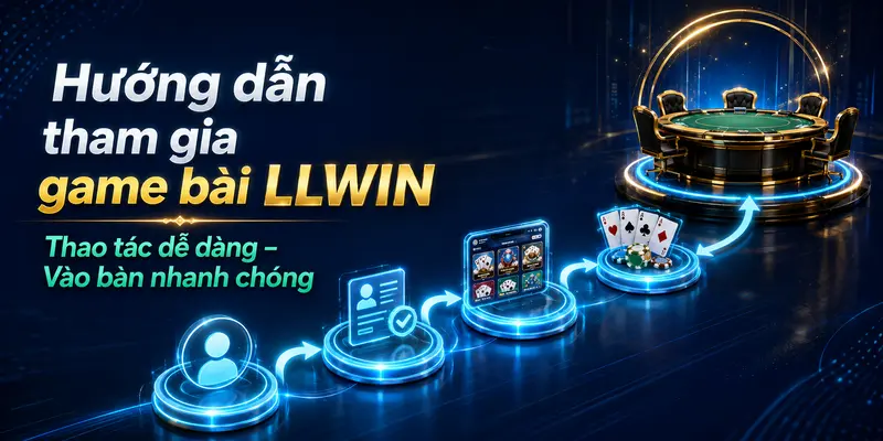 Hướng dẫn tham gia game bài LLWIN