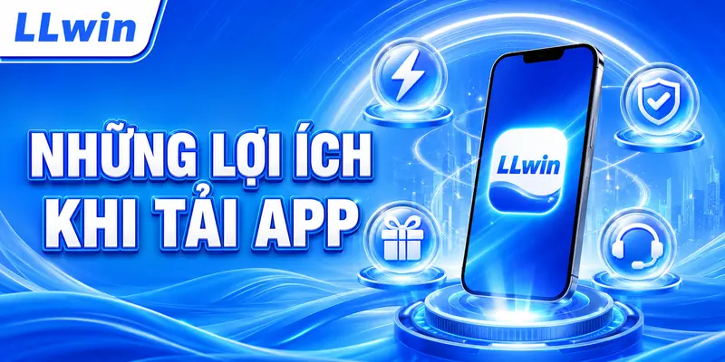 Những lợi ích khi tải app