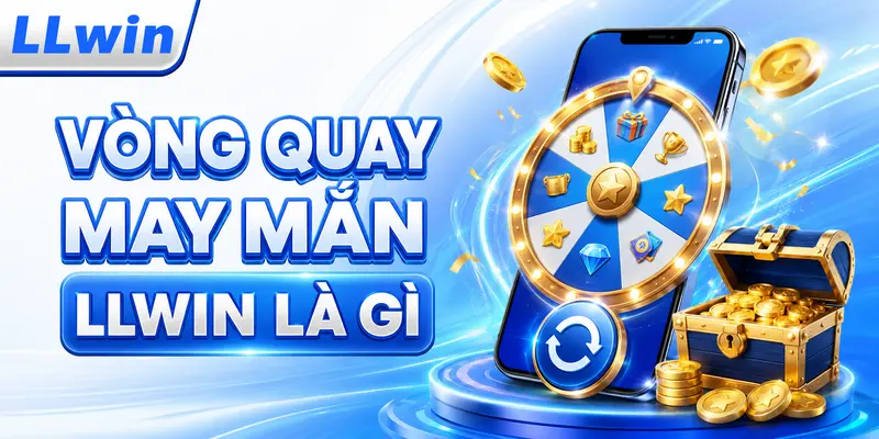 Vòng quay may mắn LLWIN là gì?
